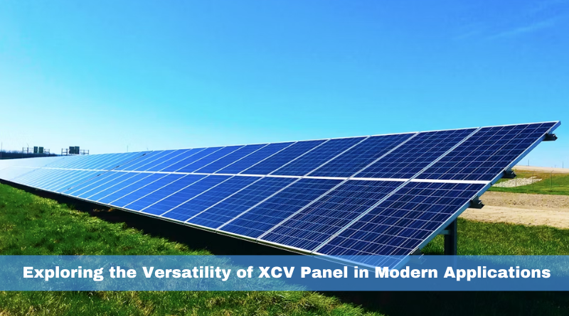 Exploring the Versatility of XCV Panel in Modern Applications