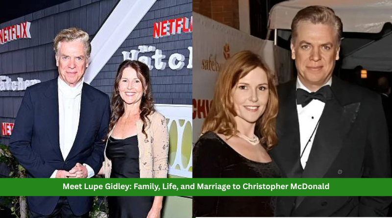 Meet Lupe Gidley: Family, Life, and Marriage to Christopher McDonald