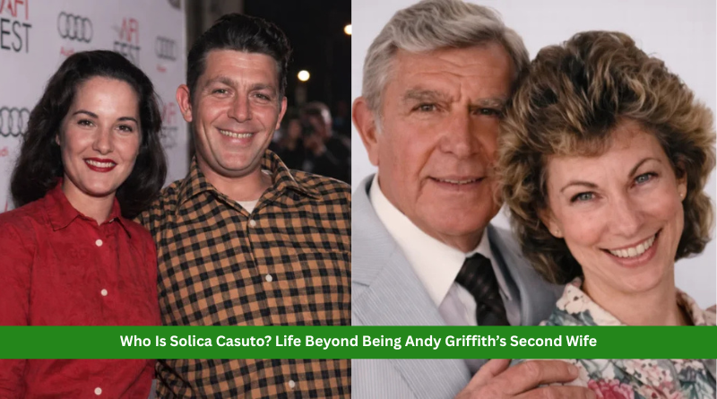 Who Is Solica Casuto? Life Beyond Being Andy Griffith’s Second Wife