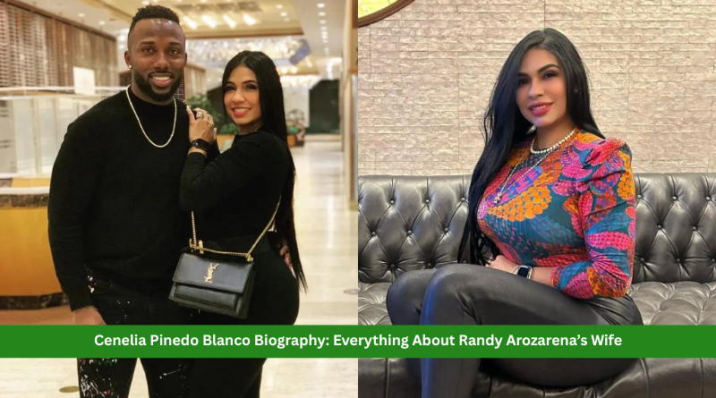 Cenelia Pinedo Blanco Biography: Everything About Randy Arozarena’s Wife